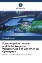 Carlos Guzman - Forschung über neue & praktische Wege zur Verbesserung der Sicherheit im Cyberspace