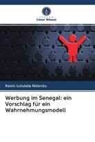 Kevin Lututala Ndandu - Werbung im Senegal: ein Vorschlag für ein Wahrnehmungsmodell