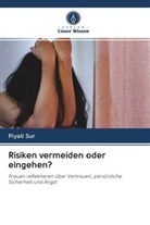 Piyali Sur - Risiken vermeiden oder eingehen?