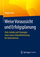 Holger Rust - Weise Voraussicht und Erfolgsplanung