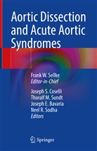 Joseph E. Bavaria, Josep Coselli, Joseph Coselli, Joseph S. Coselli, Joseph E Bavaria et al, Thoral M Sundt... - Aortic Dissection and Acute Aortic Syndromes