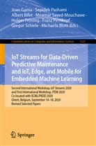 Albert Bifet, Albert Bifet et al, Michaela Blott, Holger Fröning, Joao Gama, Sepide Pashami... - IoT Streams for Data-Driven Predictive Maintenance and IoT, Edge, and Mobile for Embedded Machine Learning