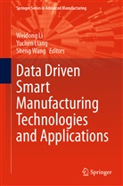 Weidong Li, Yuche Liang, Yuchen Liang, Sheng Wang - Data Driven Smart Manufacturing Technologies and Applications