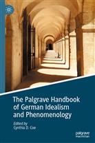 Cynthi Coe, Cynthia Coe, Cynthia D. Coe, Cynthi D Coe, Cynthia D Coe - The Palgrave Handbook of German Idealism and Phenomenology