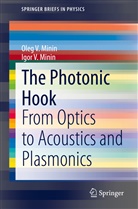 Igo Minin, Igor Minin, Igor V Minin, Igor V. Minin, Oleg Minin, Oleg V Minin... - The Photonic Hook
