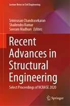 Srinivasan Chandrasekaran, Shailendr Kumar, Shailendra Kumar, Seeram Madhuri - Recent Advances in Structural Engineering
