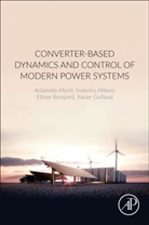 Ettore Bompard, Ettore (Professor Bompard, Xavier Guillaud, Xavier (Professor Guillaud, Federico Milano, Federico (Professor Milano... - Converter-based Dynamics and Control of Modern Power Systems