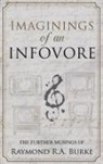 Raymond R. A. Burke, Raymond Rr a. Burke - Imaginings of an Infovore