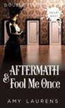 Amy Laurens - Aftermath and Fool Me Once