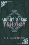 H. L. Macfarlane - Bright Spear Trilogy