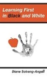 Diane Solvang-Angell - Learning First in Black & White