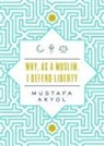 Mustafa Akyol - Why, as a Muslim, I Defend Liberty