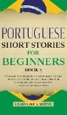 Learn Like A Native, Tbd - Portuguese Short Stories for Beginners Book 3