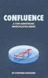 Stephen Rodgers - Confluence: A Tom Armstrong Investigative Series
