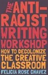Felicia Rose Chavez - The Anti-Racist Writing Workshop