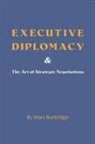 Marc Burbridge - Executive Diplomacy and the Art of Strategic Negotiations