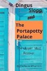 Jacob Jones, Kayden Polidan, Denaze Wharton - Dingus Slopp and The Portapotty Palace: The Flippin' Mud Festival