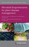 Jürgen Köhl, Willem Ravensberg, Willem J. Ravensberg - Microbial Bioprotectants for Plant Disease Management