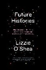 Lizzie O'Shea, Lizzie O''shea - Future Histories