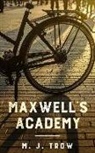 M. J. Trow - Maxwell's Academy