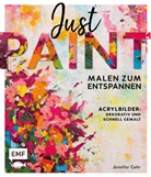 Jennifer Gehr - Just paint - Malen zum Entspannen