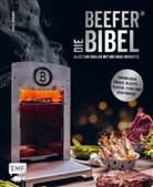 Daniel Kuhlmey - Die Beefer®-Bibel - Alles zum Grillen mit 800 Grad Oberhitze