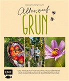 Debora Hucht, Deborah Hucht, Florian Hucht - Alles auf Grün - Das Handbuch für nachhaltiges Gärtnern und klimafreundliche Gartengestaltung