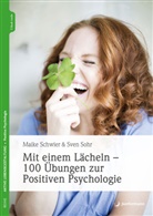 Maik Schwier, Maike Schwier, Sven Sohr, Sven (Prof. Dr.) Sohr - Mit einem Lächeln - 100 Übungen zur Positiven Psychologie