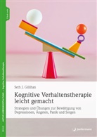 Seth J Gillihan, Seth J. Gillihan - Kognitive Verhaltenstherapie leicht gemacht