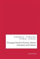 Susanne Gehrmann, Obala Musumba, Oduor Obura, Obura Oduor, James Ogone - Emerging Trends in Eastern African Literatures and Cultures