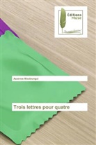 Auxence Mouloungui - Trois lettres pour quatre