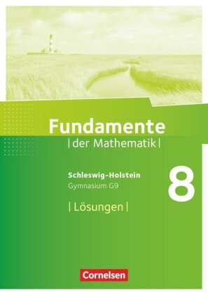 Fundamente der Mathematik - Schleswig-Holstein G9 - 8. Schuljahr Lösungen zum Schülerbuch - Lösungen zum Schulbuch