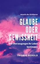 Thomas Herold - Glaube oder Gewissheit
