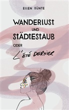 Ellen Bünte - Wanderlust und Städtestaub oder L'Été dernier.