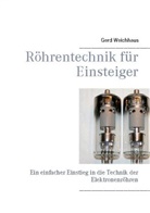 Gerd Weichhaus - Röhrentechnik für Einsteiger