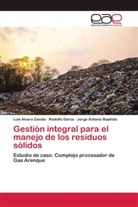 Jorge Antonio Baptiste, Rodolfo Garza, Luis Alvaro Zavala - Gestión integral para el manejo de los residuos sólidos