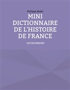Philippe Bedei - Mini dictionnaire de l'Histoire de France