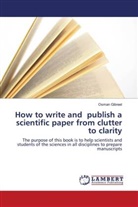 Osman Gibreel - How to write and publish a scientific paper from clutter to clarity