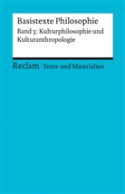 Til Klaiber, Tilo Klaiber - Basistexte Philosophie. Band 3: Kulturphilosophie und Kulturanthropologie. Für die Sekundarstufe II. Texte und Materialien für den Unterricht