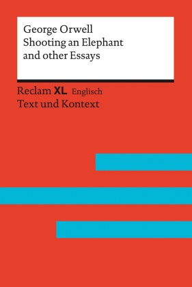 George Orwell, Hans-Christia Oeser, Hans-Christian Oeser - Shooting an Elephant and other Essays - Fremdsprachentexte Reclam XL - Text und Kontext. Niveau B2-C1 (GER)
