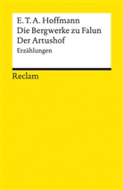 E T A Hoffmann, E.T.A. Hoffmann - Die Bergwerke zu Falun. Der Artushof
