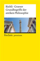 Andrea Bächli, Andreas Bächli, Andreas Graeser - Grundbegriffe der antiken Philosophie