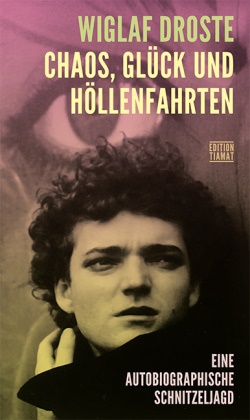 Wiglaf Droste, Klaus Bittermann - Chaos, Glück und Höllenfahrten Eine autobiographische Schnitzeljagd
