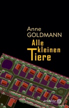 Anne Goldmann - Alle kleinen Tiere