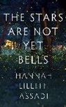 Hannah Lillith Assadi, Hannah Lillith Assadi - The Stars Are Not Yet Bells