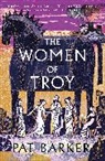 Pat Barker - The Women of Troy