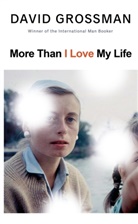 David Grossman - More Than I Love My Life