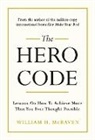 William H McRaven, William H. McRaven - The Hero Code