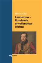 Menno Aden, Menno (Prof. Dr.) Aden - Lermontow - Russlands unvollendeter Dichter