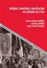 Heinrich Wilhelm Schäfer, Leif-Hagen Seibert, Adrián Tovar Simoncic - Religión, identidad y movilización en contexto de crisis